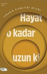 Hayat O Kadar Uzun Ki - İnsan ve Hayat Kitaplığı