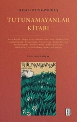 Hayat Oyun Kayboluş: Tutunamayanlar Kitabı - Ketebe Yayınları
