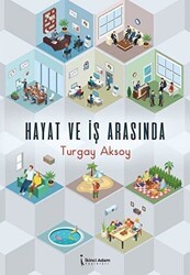 Hayat ve İş Arasında - İkinci Adam Yayınları