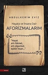 Hayata ve İnsana Dair - Aforizmalarım - Çınaraltı Yayınları