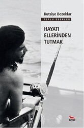 Hayatı Ellerinden Tutmak - Ceylan Yayınları