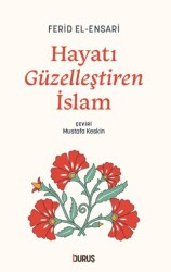 Hayatı Güzelleştiren İslam - Duruş Yayınları