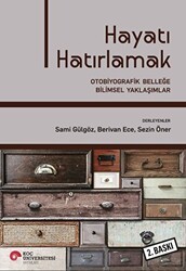 Hayatı Hatırlamak: Otobiyografik Belleğe Bilimsel Yaklaşımlar - Koç Üniversitesi Yayınları