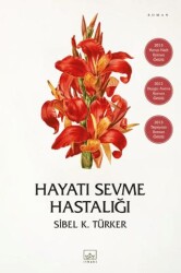 Hayatı Sevme Hastalığı - İthaki Yayınları