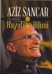 Aziz Sancar`ın Kendi Kaleminden Hayatı ve Bilimi - TÜBİTAK Yayınları