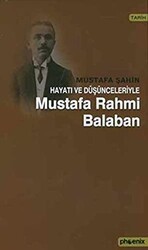 Hayatı ve Düşünceleriyle Mustafa Rahmi Balaban - Phoenix Yayınevi