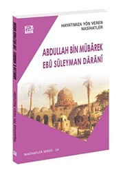 Hayatımıza Yön Veren Nasihatler - Abdullah Bin Mübârek - Ebu Süleyman Darani - Karınca & Polen Yayınları
