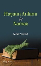 Hayatın Anlamı ve Namaz - Kitap Arası