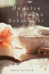 Hayatın İçinden Dokunuşlar - Cinius Yayınları
