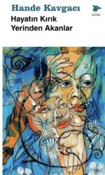 Hayatın Kırık Yerinden Akanlar - Alakarga Sanat Yayınları