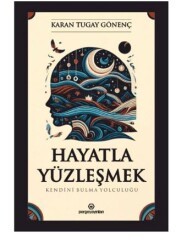Hayatla Yüzleşmek: Kendini Bulma Yolculuğu - Perge Yayınları