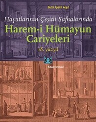 Hayatlarının Çeşitli Safhalarında Harem-i Hümayun Cariyeleri 18. Yüzyıl - Kitap Yayınevi