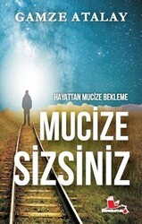Hayattan Mucize Bekleme Mucize Sizsiniz - Kırmızı Leylek Yayınları