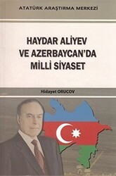Haydar Aliyev Ve Azerbaycan`da Milli Siyaset - Atatürk Araştırma Merkezi