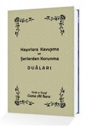Hayırlara Kavuşma ve Şerlerden Korunma Duaları - Sonçağ Yayınları