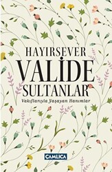 Hayırsever Valide Sultanlar - Çamlıca Basım Yayın