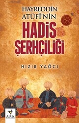 Hayreddin Atufinin Hadis Şerhçiliği - Ark Kitapları