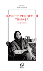 Hayret Perdesini Temaşa - Ayşe Şasa Kitabı - 1