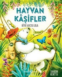 Hayvan Kaşifler - Bitki Avcısı Lola - İş Bankası Kültür Yayınları