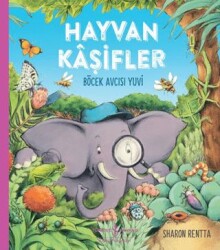 Hayvan Kaşifler - Böcek Avcısı Yuvi - İş Bankası Kültür Yayınları