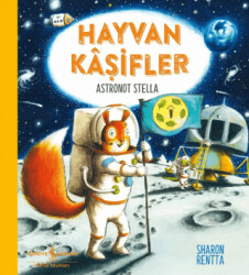 Hayvan Kâşifler – Astronot Stella - İş Bankası Kültür Yayınları