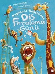 Hayvanat Bahçesinde Diş Fırçalama Günü - İş Bankası Kültür Yayınları