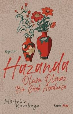 Hazanda Ölüm Olmaz Bir Çiçek Açadursa - 1