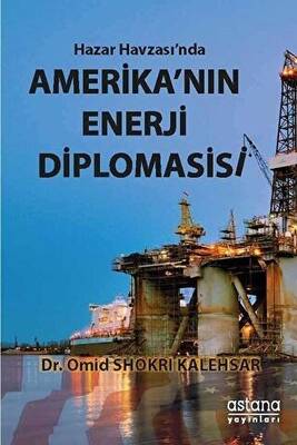 Hazar Havzası`nda Amerika`nın Enerji Diplomasisi - 1