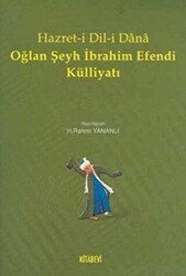 Hazret-i Dil-i Dana Oğlan Şeyh İbrahim Efendi Külliyatı - Kitabevi Yayınları