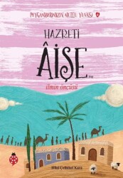 Hazreti Aişe - Peygamberimizin Mutlu Yuvası 4 - Uğurböceği Yayınları