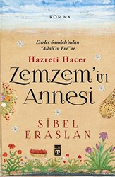 Hazreti Hacer Zemzem`in Annesi - Timaş İnanç