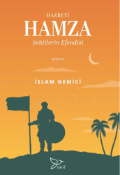 Hazreti Hamza; Şehitlerin Efendisi - Zarif Yayınları
