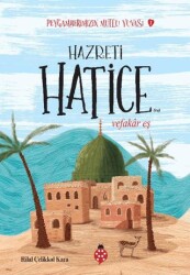 Hazreti Hatice - Peygamberimizin Mutlu Yuvası 1 - Uğurböceği Yayınları