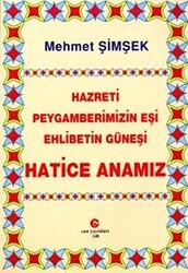 Hazreti Peygamberimizin Eşi Ehlibetin Güneşi Hatice Anamız - Can Yayınları (Ali Adil Atalay)
