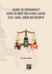 Hearing the Phenomenon of Divorce in Turkey From Divorce Lawyers: Social Change, Gender and Patriarchy - Gazi Kitabevi