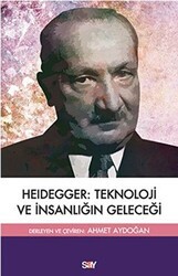 Heidegger: Teknoloji ve İnsanlığın Geleceği - Say Yayınları