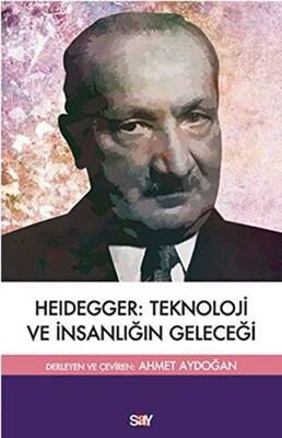 Heidegger: Teknoloji ve İnsanlığın Geleceği - 1