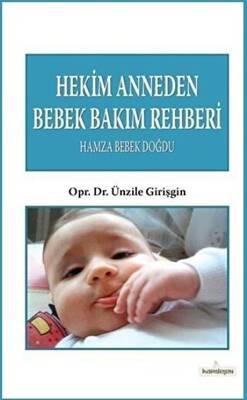 Hekim Anneden Bebek Bakım Rehberi : Hamza Bebek Doğdu - 1