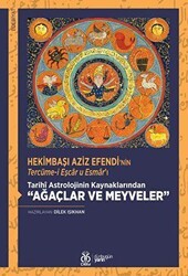 Hekimbaşı Aziz Efendi`nin Tercüme-i Eşcar u Esmar`ı - Tarihi Astrolojinin Kaynaklarından Ağaçlar ve Meyveler - DBY Yayınları