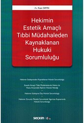 Hekimin Estetik Amaçlı Tıbbi Müdahaleden Kaynaklanan Hukuki Sorumluluğu - Seçkin Yayıncılık