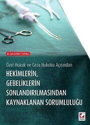 Hekimlerin Gebeliklerin Sonlandırılmasından Kaynaklanan Sorumluluğu - Seçkin Yayıncılık