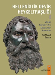 Hellenistik Devir Heykeltraşlığı-1 - Arkeoloji ve Sanat Yayınları