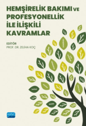 Hemşirelik Bakımı ve Profesyonellik ile İlişkili Kavramlar - Nobel Akademik Yayıncılık