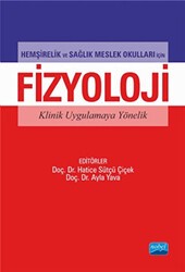Hemşirelik ve Sağlık Meslek Okulları İçin Fizyoloji Klinik Uygulamaya Yönelik - Nobel Akademik Yayıncılık