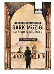 Henry George Farmer’ın Şark Müziği Hakkındaki Görüşleri - Eğitim Yayınevi - Bilimsel Eserler