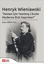 Henryk Wieniawski - Keman İçin Yazılmış L’ecole Moderne Etüt Kaprisleri - Pegem Akademi Yayıncılık