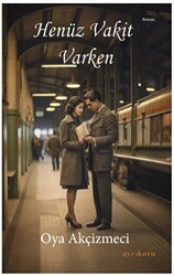 Henüz Vakit Varken - Ayrıkotu Yayınları