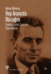 Hep Aranızda Olacağım Frederic Joliot-Curie’nin Yaşamöyküsü - Yordam Kitap