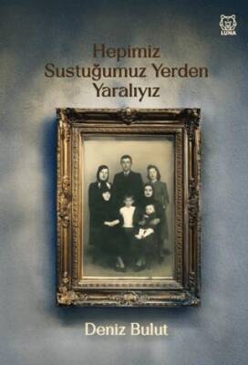 Hepimiz Sustuğumuz Yerden Yaralıyız - 1