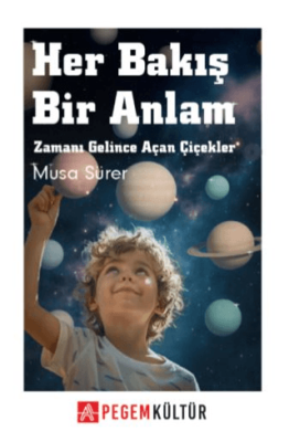 Her Bakış Bir Anlam Zamanı Gelince Açan Çiçekler - 1